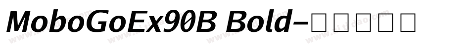 MoboGoEx90B Bold字体转换